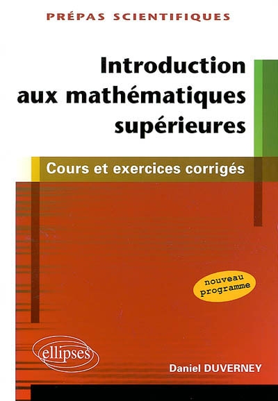 Introduction aux mathématiques supérieures : cours & exercices corrigés