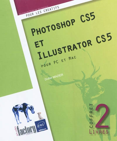 Photoshop CS5 et Illustrator CS5 : pour PC et Mac