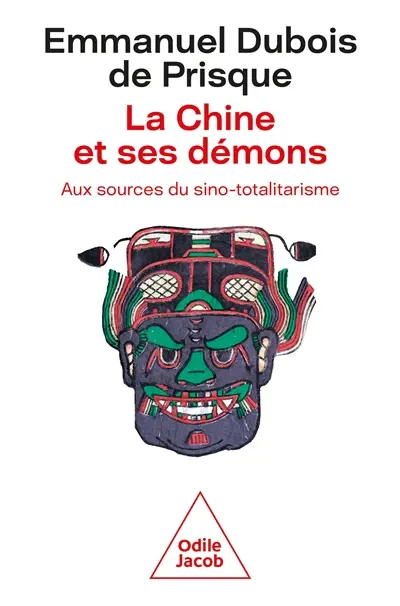 La Chine et ses démons : aux sources du sino-totalitarisme