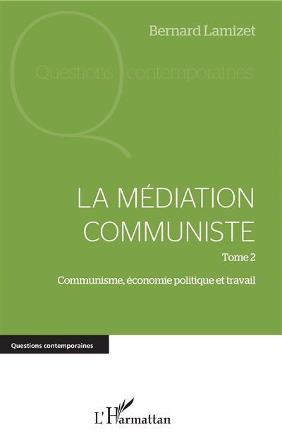 La médiation communiste. Vol. 2. Communisme, économie politique et travail