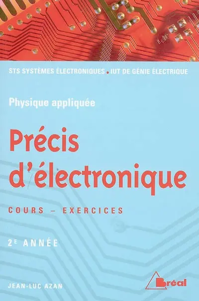 Précis d'électronique. Vol. 2. Sections de technicien supérieur, Instituts universitaires de technologie, 2e année : cours - exercices