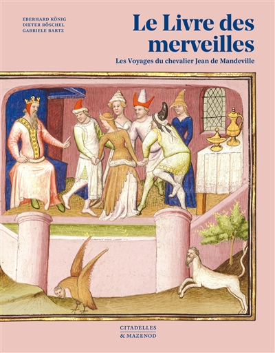 Le livre des merveilles : les voyages du chevalier Jean de Mandeville