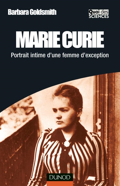 Marie Curie : portrait intime d'une femme d'exception