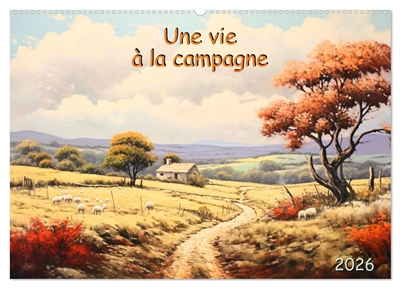 Une vie à la campagne (Calendrier mural 2026 DIN A2 vertical), CALVENDO calendrier mensuel : Découvrez la magie de la campagne au fil des saisons. Des peintures à couper le souffle qui capturent l'âme rustique de la vie campagnarde.