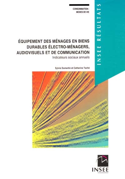 Équipement des ménages en biens durables électro-ménagers, audio-visuels et de communication : indicateurs sociaux annuels