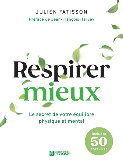 Respirer mieux : Le secret de votre équilibre physique et mental Respirer mieux : Le secret de votre équilibre physique et mental