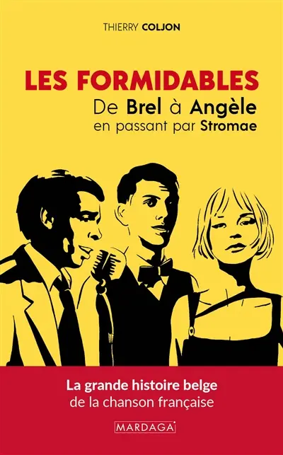 Les formidables : de Brel à Angèle en passant par Stromae : la grande histoire belge de la chanson française