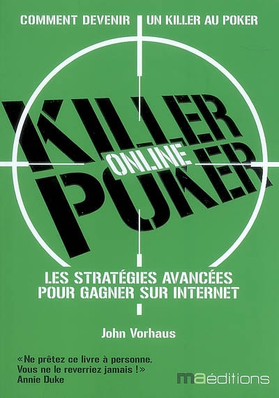 Killer Poker online : les stratégies avancées pour gagner sur Internet : comment devenir un killer au poker