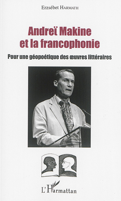 Andreï Makine et la francophonie : pour une géopoétique des oeuvres littéraires