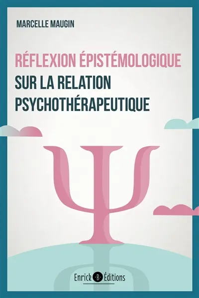 Réflexion épistémologique sur la relation psychothérapeutique