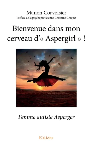 Bienvenue dans mon cerveau d’« aspergirl » ! : Femme autiste Asperger
