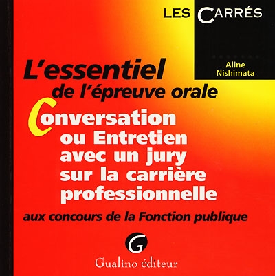 L'essentiel de l'épreuve orale aux concours de la fonction publique : conversation ou entretien avec un jury sur la carrière professionnelle