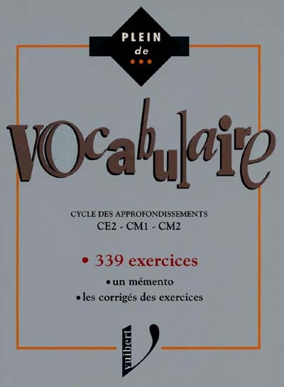 Vocabulaire, CE2, CM1, CM2 : 339 exercices, un mémento, les corrigés des exercices