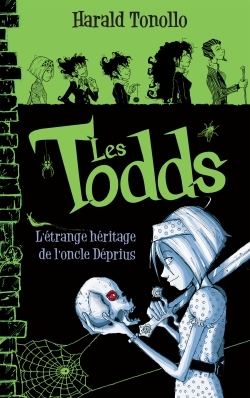 Les Todds. Vol. 1. L'étrange héritage de l'oncle Déprius