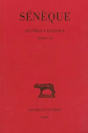 Lettres à Lucilius. Vol. 1. Livres I-IV