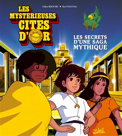 Les mystérieuses cités d'or : les secrets d'une saga mythique