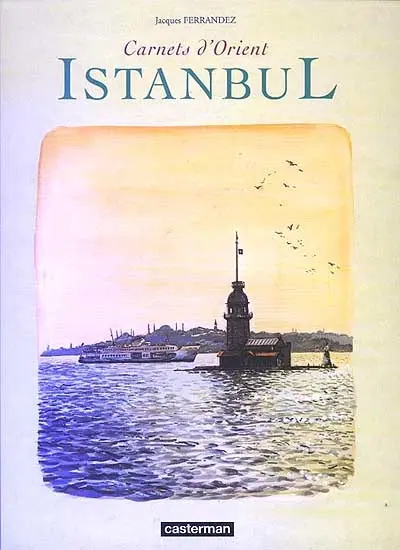 Carnets d'Orient. Istanbul