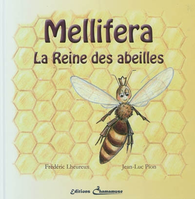 Mellifera. Vol. 1. Mellifera : la reine des abeilles