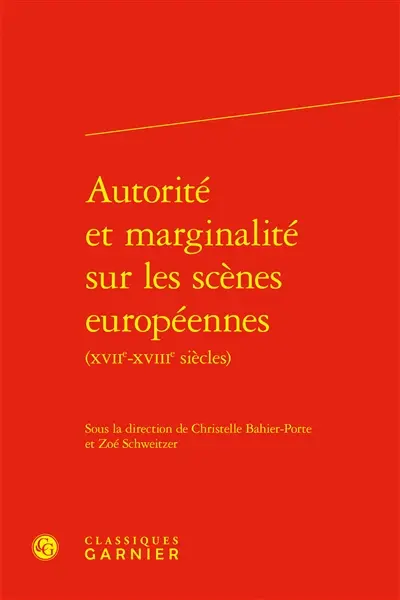 Autorité et marginalité sur les scènes européennes (XVIIe-XVIIIe siècles)