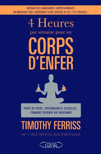 4 heures par semaine pour un corps d'enfer : perte de poids, performances sexuelles, comment devenir un surhomme