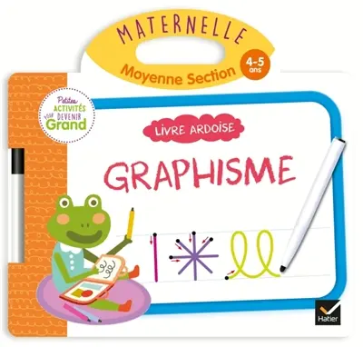 Graphisme : maternelle, moyenne section, 4-5 ans : livre ardoise Graphisme : maternelle, moyenne section, 4-5 ans : livre ardoise