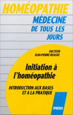 Initiation à l'homéopathie : introduction aux bases et à la pratique