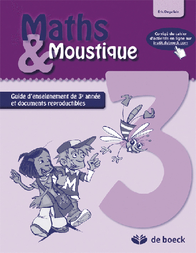 Maths & moustique 3 : guide d'enseignement de 3e année et documents reproductibles