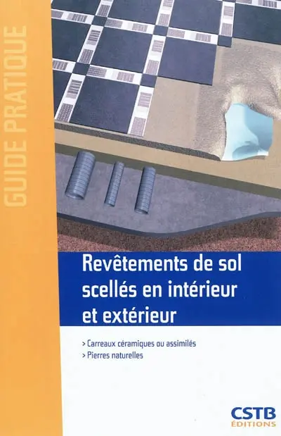 Revêtements de sols scellés en intérieur et extérieur : carreaux céramiques ou assimilés, pierres naturelles : en application du NF DTU 52.1