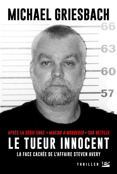 Le tueur innocent : la face cachée de l'affaire Steve Avery