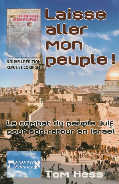 Laisse aller mon peuple ! : le combat du peuple juif pour son retour en Israël : après le 11 septembre 2001, avertissement final !