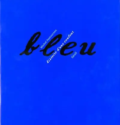 Bleu : histoire d'une couleur