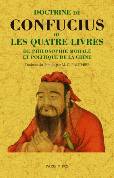 Doctrine de Confucius ou Les quatre livres de philosophie morale et politique de la Chine