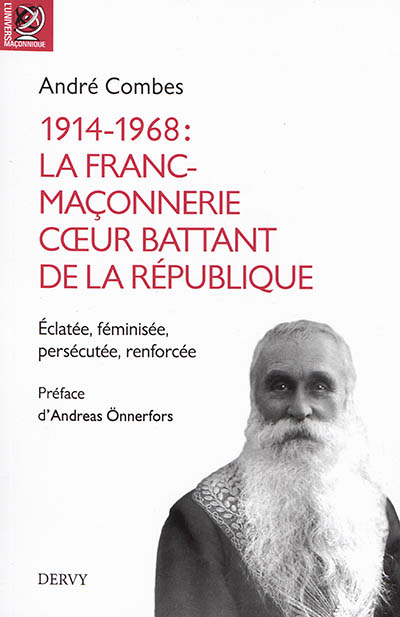 1914-1968 : la franc-maçonnerie, coeur battant de la République : éclatée, féminisée, persécutée, renforcée...