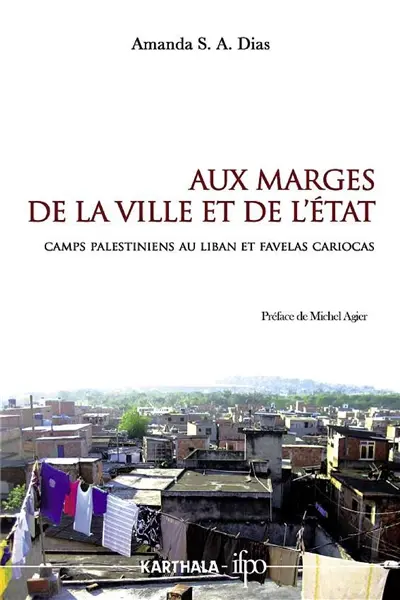 Aux marges de la ville et de l'Etat : camps palestiniens au Liban et favelas cariocas