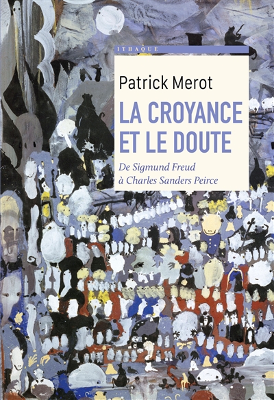 La croyance et le doute : de Sigmund Freud à Charles Sanders Peirce