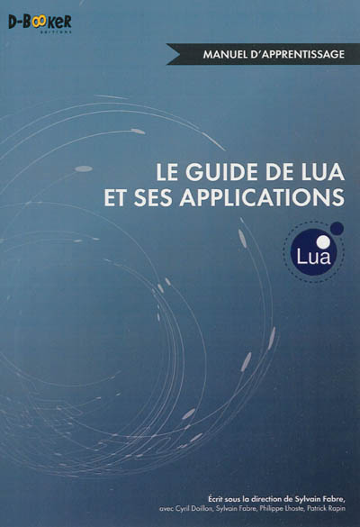 Le guide de Lua et ses applications : manuel d'apprentissage