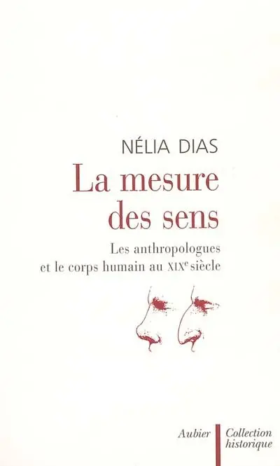 La mesure des sens : les anthropologues et le corps humain au XIXe siècle