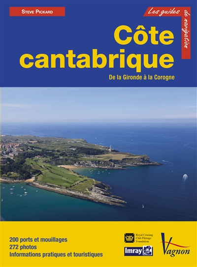 Côte Cantabrique : de la Gironde à la Corogne : 200 ports et mouillages, 272 photos, informations pratiques et touristiques