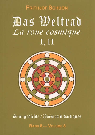 Poésies didactiques. Vol. 8. Das Weltrad : Sammlungen I, II. La roue cosmique : recueils I, II. Sinngedichte. Vol. 8. Das Weltrad : Sammlungen I, II. La roue cosmique : recueils I, II