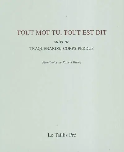 Tout mot tu, tout est dit. Traquenards, corps perdus