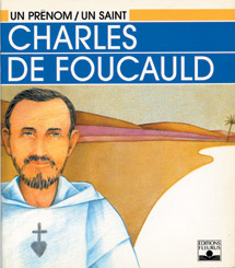 Charles de Foucauld : le marcheur de Dieu