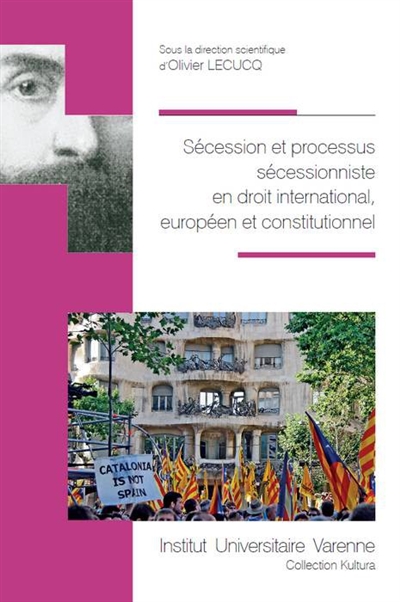 Sécession et processus sécessionniste en droit international, européen et constitutionnel