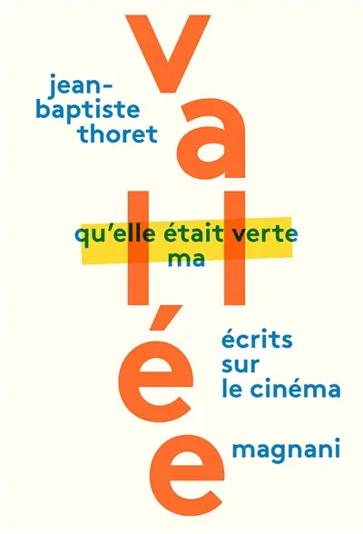 Qu'elle était verte ma vallée : écrits sur le cinéma