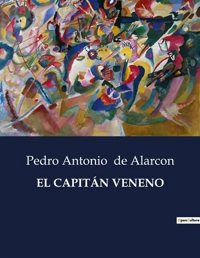 EL CAPITAN VENENO : Una novela de amor y honor en tiempos de conflicto