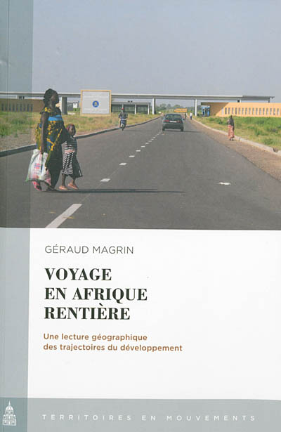 Voyage en Afrique rentière : une lecture géographique des trajectoires du développement