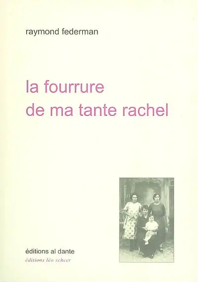 La fourrure de ma tante Rachel : roman improvisé en triste fourire