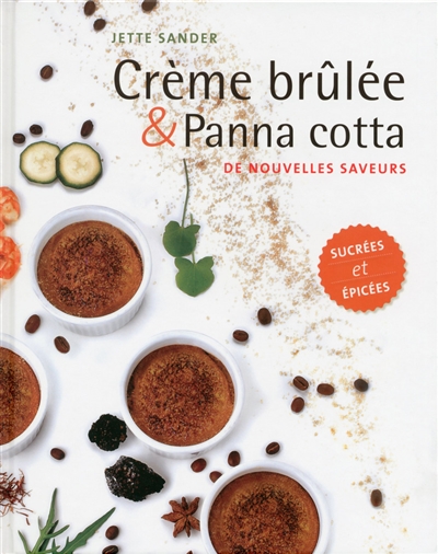 Crème brûlée & panna cotta : de nouvelles saveurs sucrées et épicées