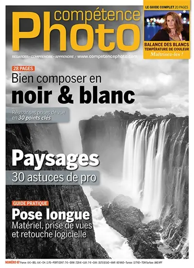 Compétence photo, n° 67. Bien composer en noir & blanc : réussir ses prises de vue en 30 points clés. Paysages : 30 astuces de pro. Pose longue : matériel, prises de vues et retouche logicielle