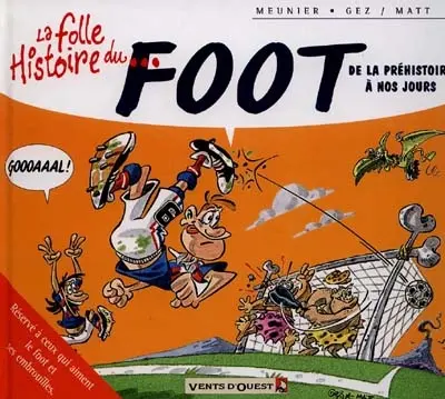 La folle histoire du foot : de la préhistoire à nos jours