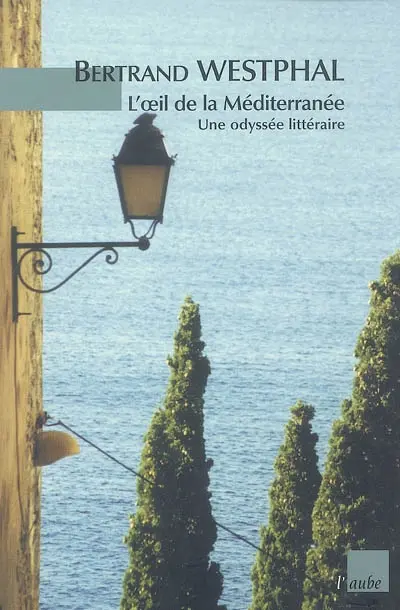 L'oeil de la Méditerranée : une odyssée littéraire
